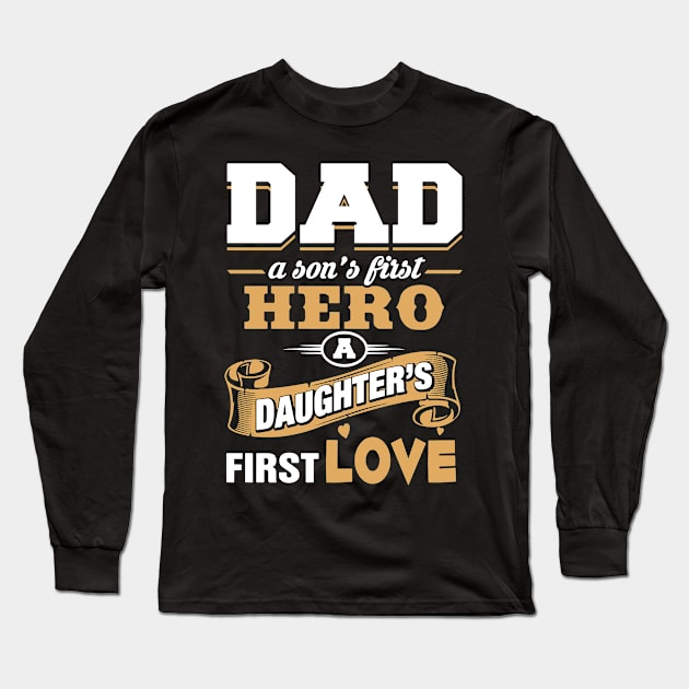 Dad The Hero The First Love Long Sleeve T-Shirt by babettenoella